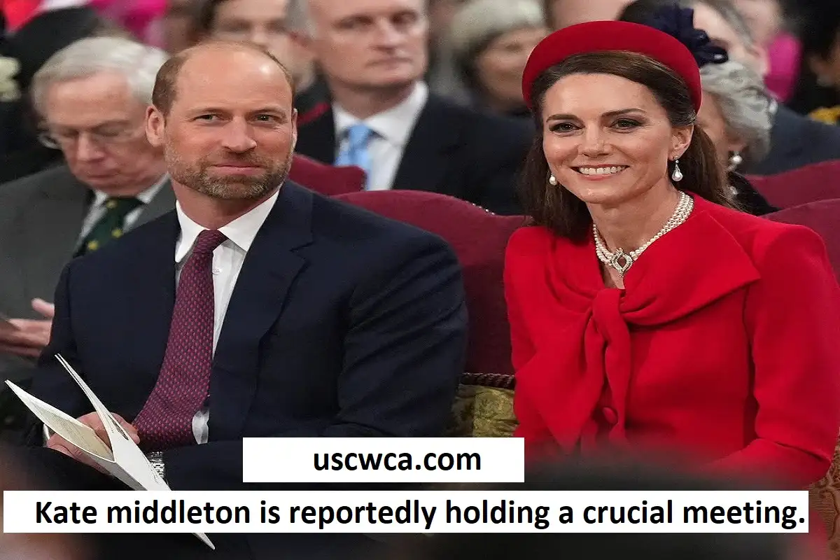 Kate middleton is reportedly holding a crucial meeting.